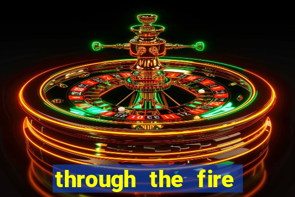 through the fire and flames midi